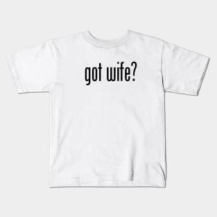 GOT WIFE Kids T-Shirt